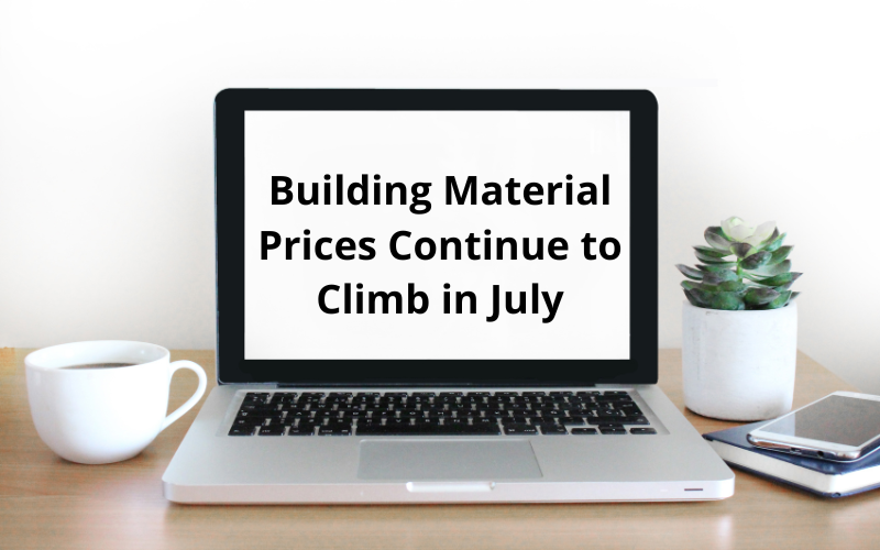 Building Material Prices Continued Climb in July